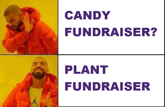 A meme about plant fundraising
